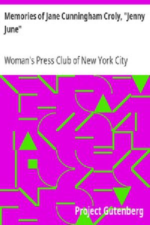 [Gutenberg 12099] • Memories of Jane Cunningham Croly, "Jenny June"